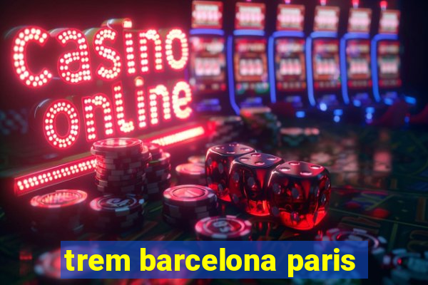 trem barcelona paris